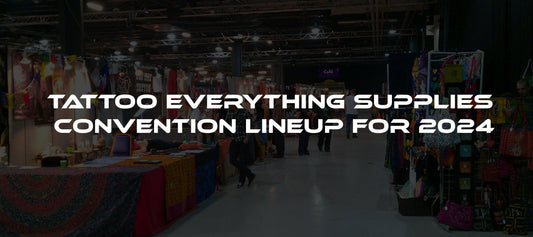 CONVENTION LINEUP FOR 2024 - Tattoo Everything Supplies