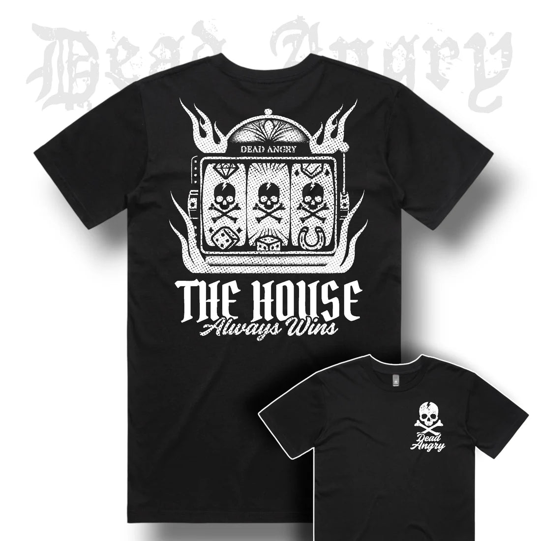 DEAD ANGRY - THE HOUSE ALWAYS WINS Tee