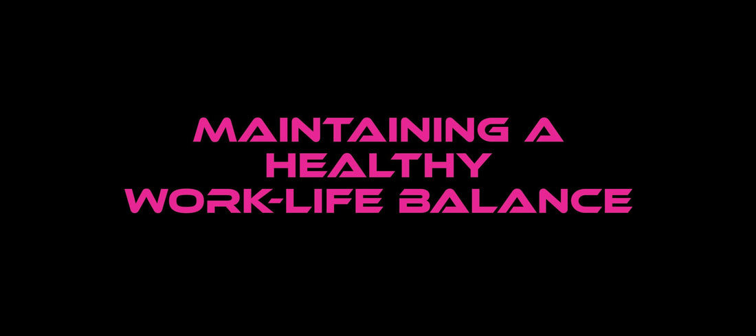 Maintaining a Healthy Work-Life Balance